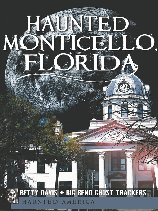 Title details for Haunted Monticello, Florida by Betty Davis - Available